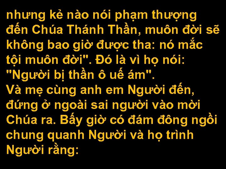 nhưng kẻ nào nói phạm thượng đến Chúa Thánh Thần, muôn đời sẽ không