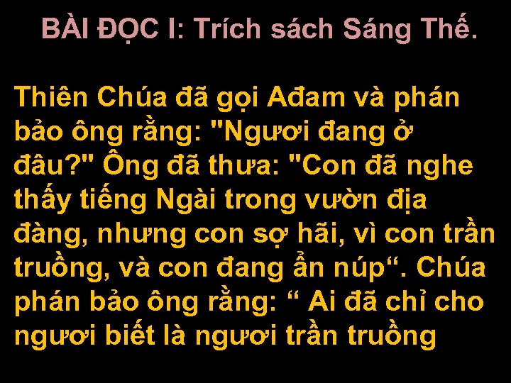 BÀI ĐỌC I: Trích sách Sáng Thế. Thiên Chúa đã gọi Ađam và phán