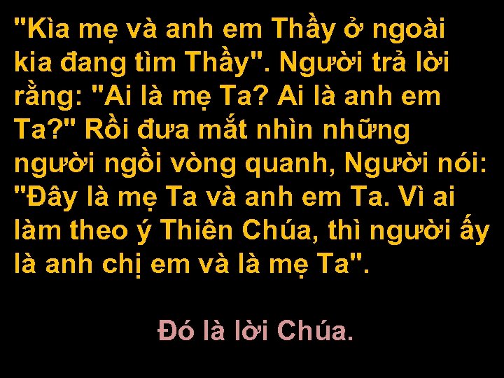 "Kìa mẹ và anh em Thầy ở ngoài kia đang tìm Thầy". Người trả