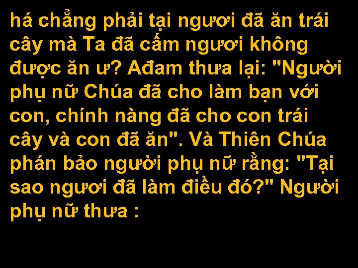 há chẳng phải tại ngươi đã ăn trái cây mà Ta đã cấm ngươi