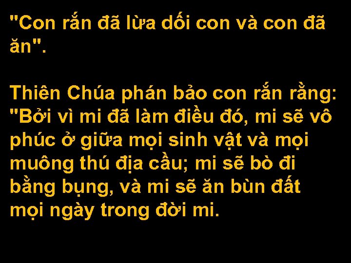 "Con rắn đã lừa dối con và con đã ăn". Thiên Chúa phán bảo