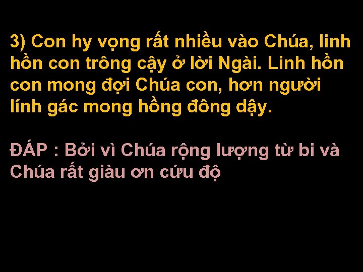 3) Con hy vọng rất nhiều vào Chúa, linh hồn con trông cậy ở