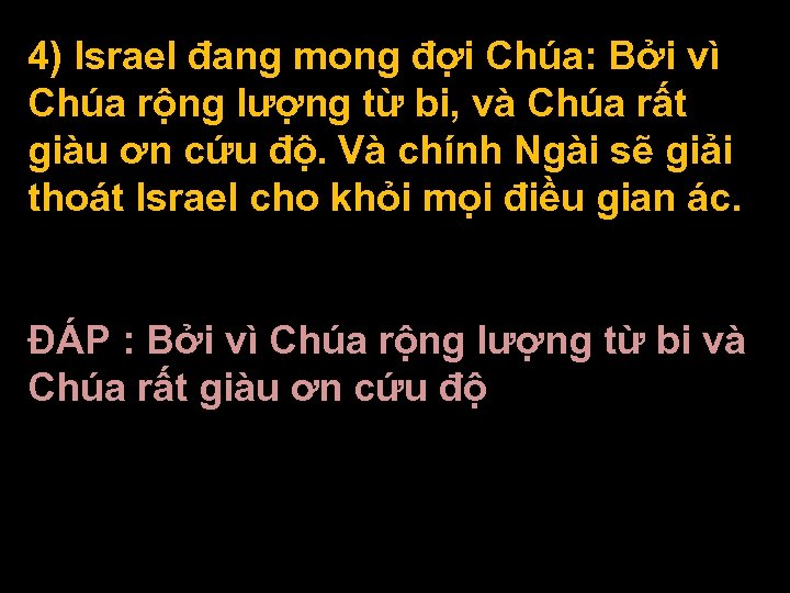 4) Israel đang mong đợi Chúa: Bởi vì Chúa rộng lượng từ bi, và