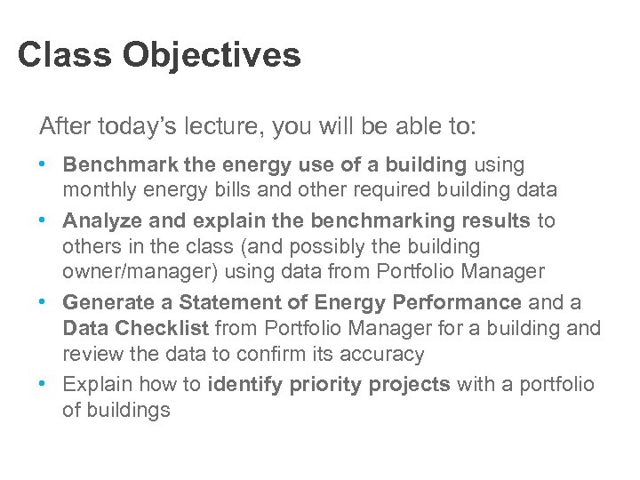 Class Objectives After today’s lecture, you will be able to: • Benchmark the energy