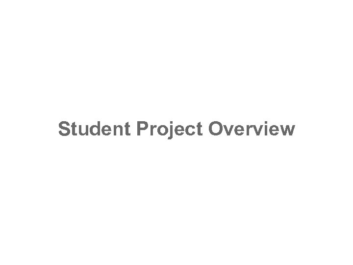 Student Project Overview 