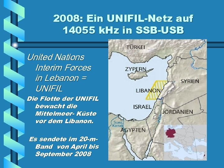 2008: Ein UNIFIL-Netz auf 14055 k. Hz in SSB-USB United Nations Interim Forces in