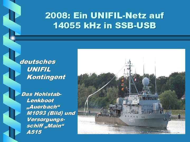 2008: Ein UNIFIL-Netz auf 14055 k. Hz in SSB-USB deutsches UNIFIL Kontingent Das Hohlstab.