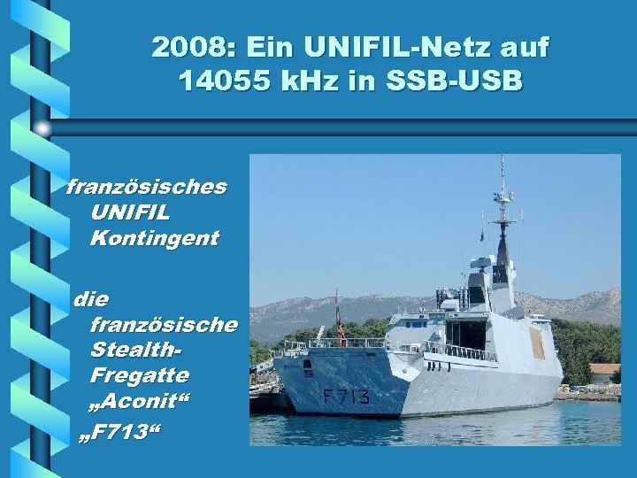 2008: Ein UNIFIL-Netz auf 14055 k. Hz in SSB-USB französisches UNIFIL Kontingent die französische