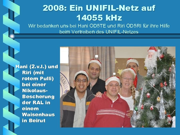 2008: Ein UNIFIL-Netz auf 14055 k. Hz Wir bedanken uns bei Hani OD 5