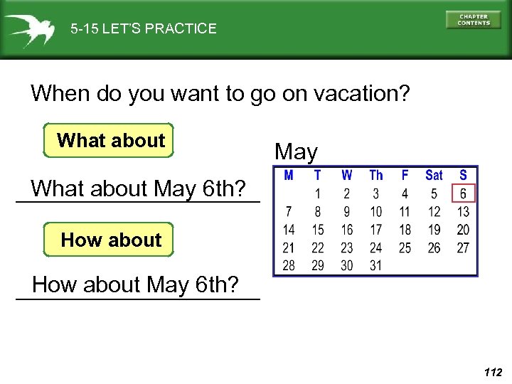 5 -15 LET’S PRACTICE When do you want to go on vacation? What about