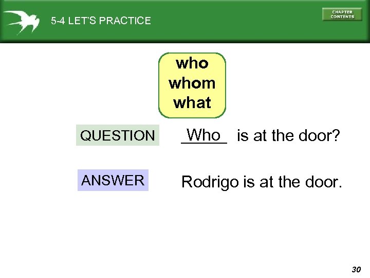 5 -4 LET’S PRACTICE whom what QUESTION _____ is at the door? Who ANSWER