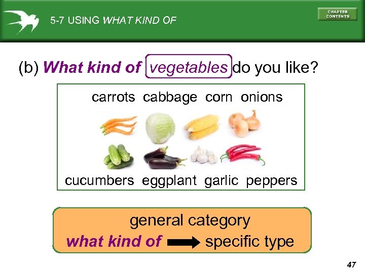 5 -7 USING WHAT KIND OF (b) What kind of vegetables do you like?