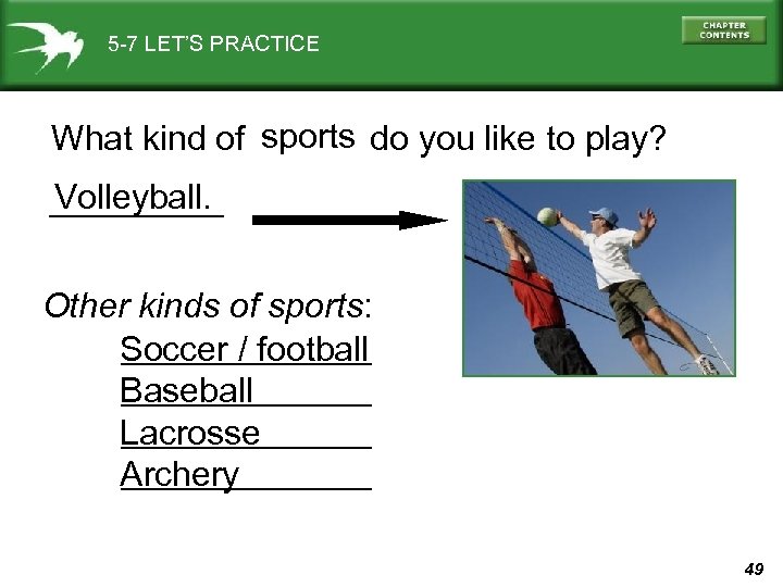 5 -7 LET’S PRACTICE What kind of sports do you like to play? Volleyball.