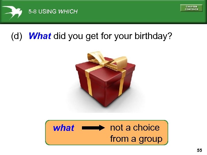 5 -8 USING WHICH (d) What did you get for your birthday? what not