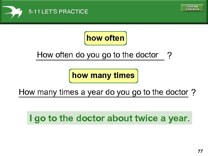 5 -11 LET’S PRACTICE how often How often do you go to the doctor