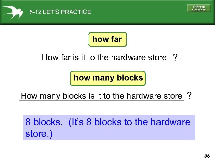 5 -12 LET’S PRACTICE how far How far is it to the hardware store