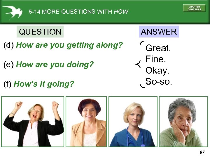 5 -14 MORE QUESTIONS WITH HOW QUESTION (d) How are you getting along? (e)