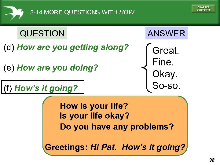 5 -14 MORE QUESTIONS WITH HOW QUESTION (d) How are you getting along? (e)