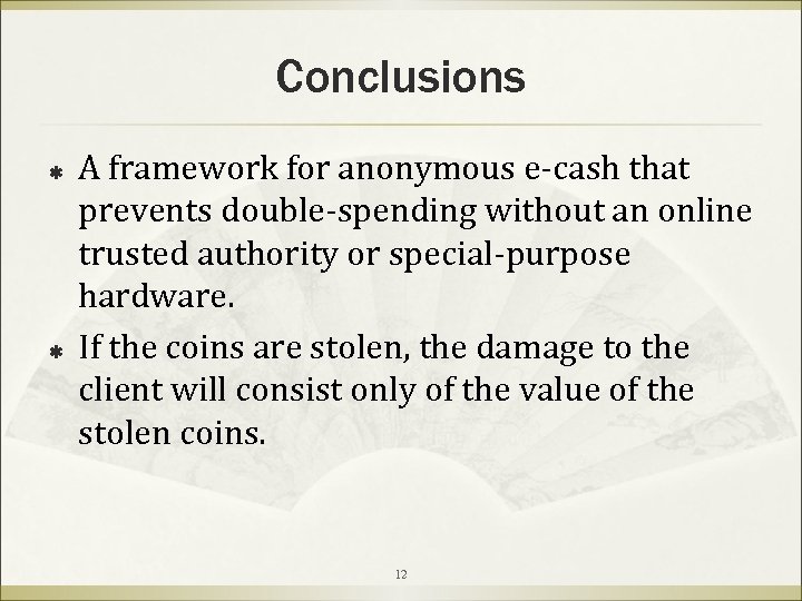 Conclusions ß ß A framework for anonymous e-cash that prevents double-spending without an online
