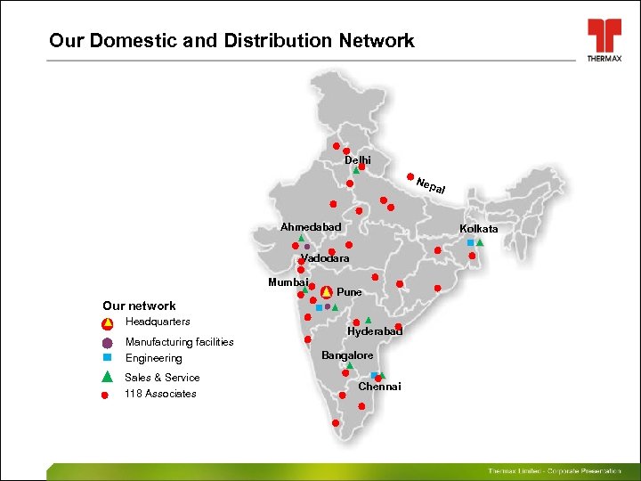 Our Domestic and Distribution Network Delhi Nep al Ahmedabad Kolkata Vadodara Mumbai Pune Our