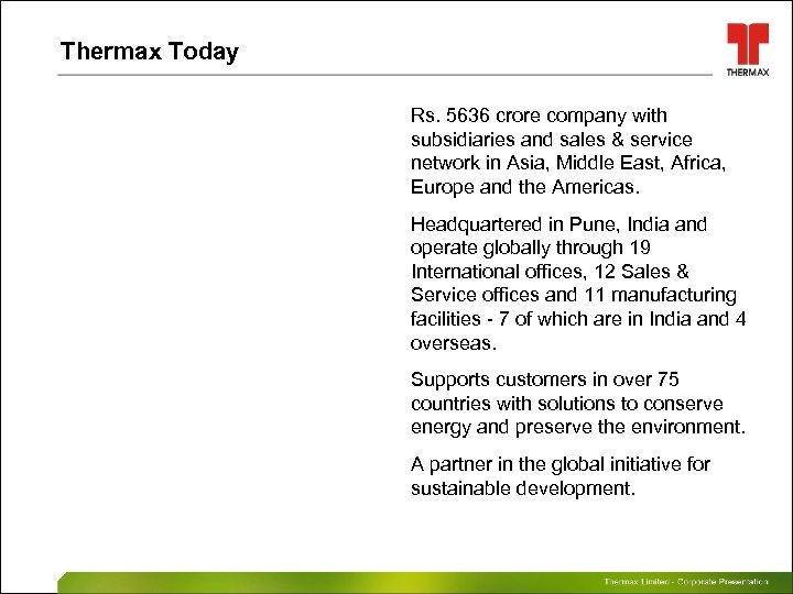 Thermax Today Rs. 5636 crore company with subsidiaries and sales & service network in