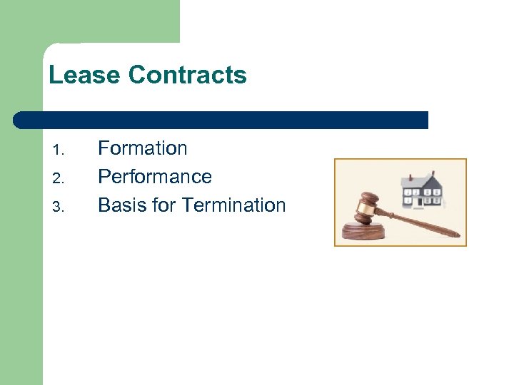 Lease Contracts 1. 2. 3. Formation Performance Basis for Termination 