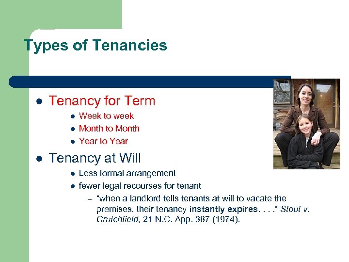 Types of Tenancies l Tenancy for Term l l Week to week Month to