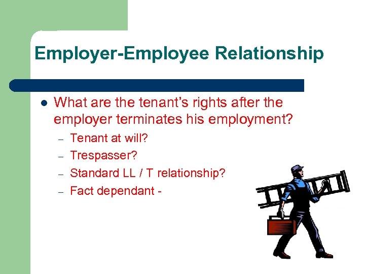 Employer-Employee Relationship l What are the tenant’s rights after the employer terminates his employment?