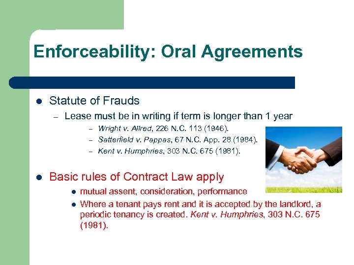 Enforceability: Oral Agreements l Statute of Frauds – Lease must be in writing if