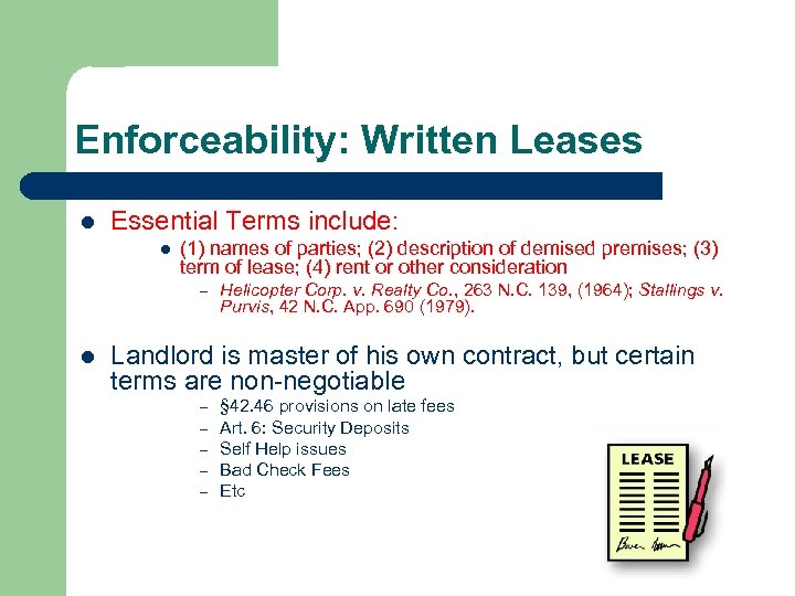 Enforceability: Written Leases l Essential Terms include: l (1) names of parties; (2) description