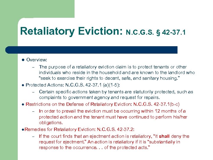 Retaliatory Eviction: N. C. G. S. § 42 -37. 1 l Overview: The purpose