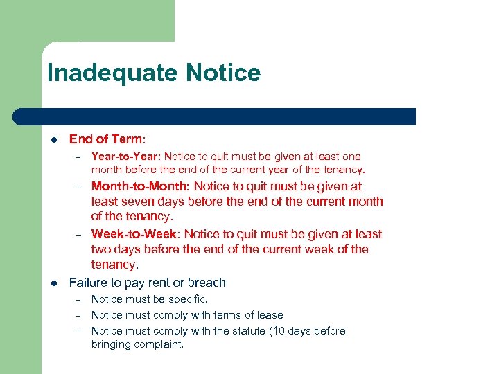 Inadequate Notice l End of Term: – Year-to-Year: Notice to quit must be given