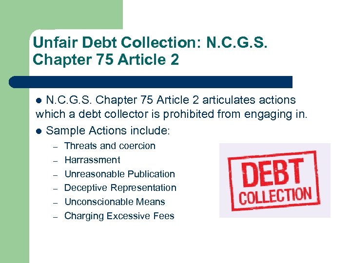 Unfair Debt Collection: N. C. G. S. Chapter 75 Article 2 articulates actions which