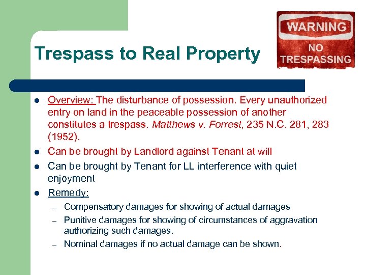 Trespass to Real Property l l Overview: The disturbance of possession. Every unauthorized entry