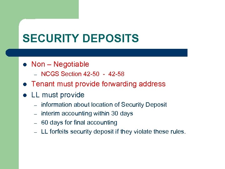 SECURITY DEPOSITS l Non – Negotiable – l l NCGS Section 42 -50 -