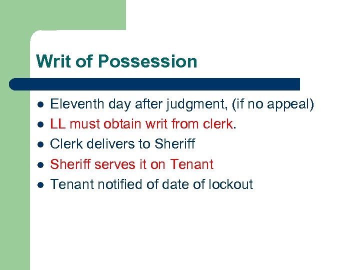 Writ of Possession l l l Eleventh day after judgment, (if no appeal) LL