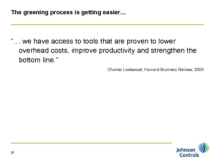 The greening process is getting easier… “… we have access to tools that are