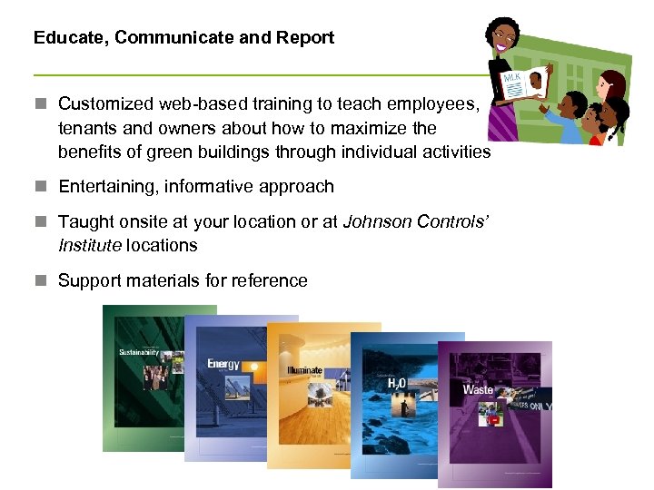 Educate, Communicate and Report n Customized web-based training to teach employees, tenants and owners