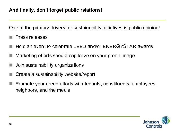 And finally, don’t forget public relations! One of the primary drivers for sustainability initiatives