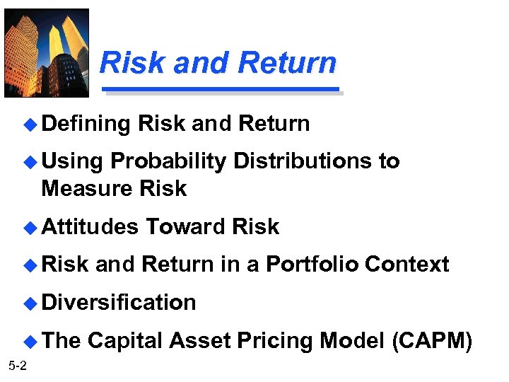 Risk and Return u Defining Risk and Return u Using Probability Distributions to Measure