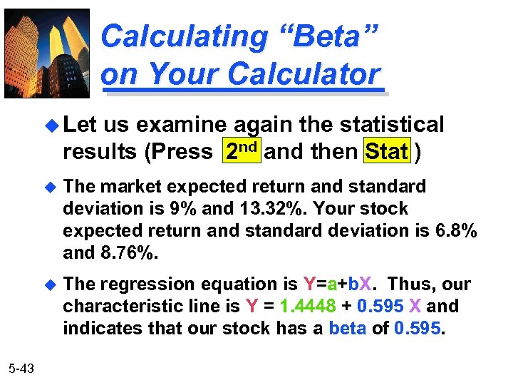 Calculating “Beta” on Your Calculator u Let us examine again the statistical results (Press
