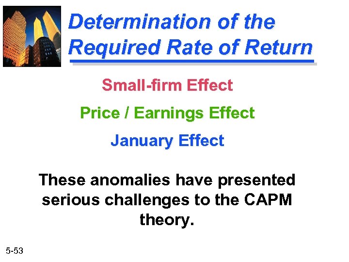Determination of the Required Rate of Return Small-firm Effect Price / Earnings Effect January