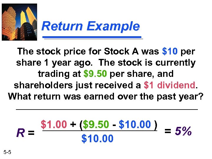 Return Example The stock price for Stock A was $10 per share 1 year