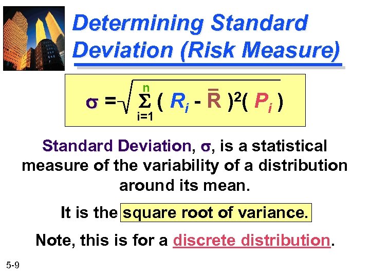 Determining Standard Deviation (Risk Measure) s= n S ( R i - R )