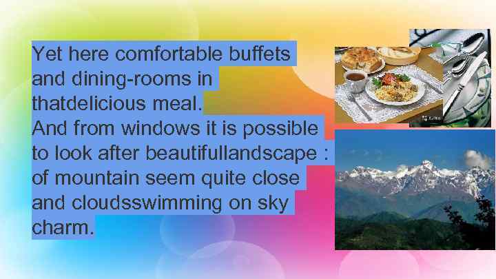 Yet here comfortable buffets and dining-rooms in thatdelicious meal. And from windows it is