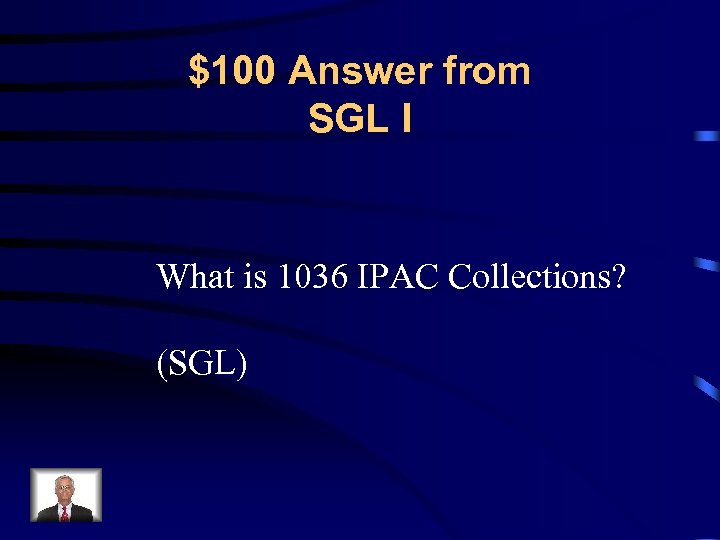 $100 Answer from SGL I What is 1036 IPAC Collections? (SGL) 