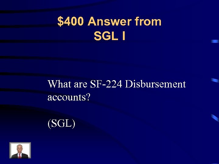 $400 Answer from SGL I What are SF-224 Disbursement accounts? (SGL) 