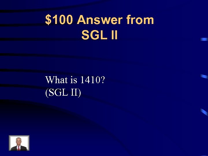 $100 Answer from SGL II What is 1410? (SGL II) 