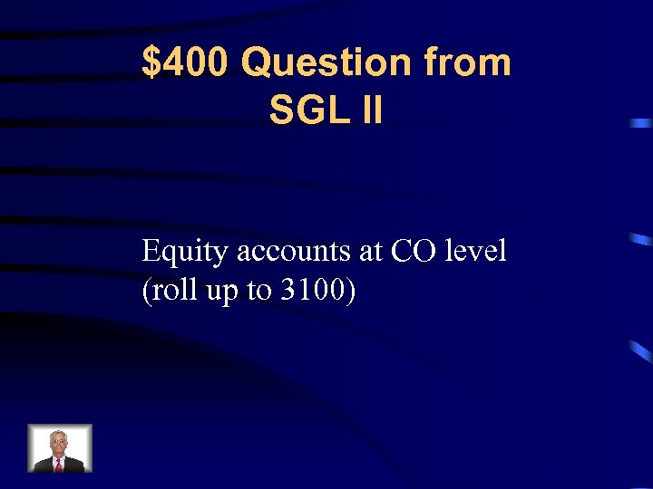 $400 Question from SGL II Equity accounts at CO level (roll up to 3100)