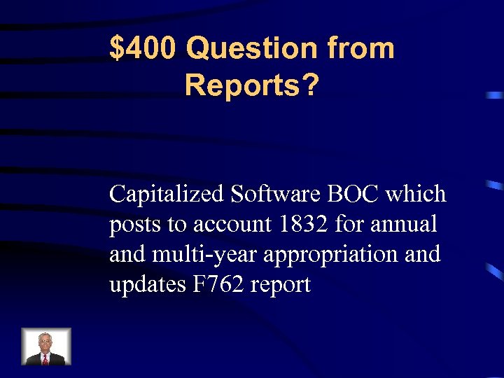 $400 Question from Reports? Capitalized Software BOC which posts to account 1832 for annual